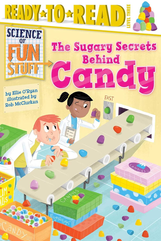 Ready To Read Level 3: The Sugary Secrets Behind Candy