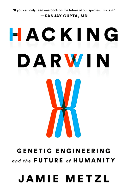 Hacking Darwin - Genetic Engineering And The Future Of Humanity