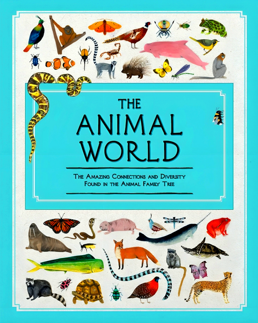 The Animal World: The Amazing Connections and Diversity Found in the Animal Family Tree