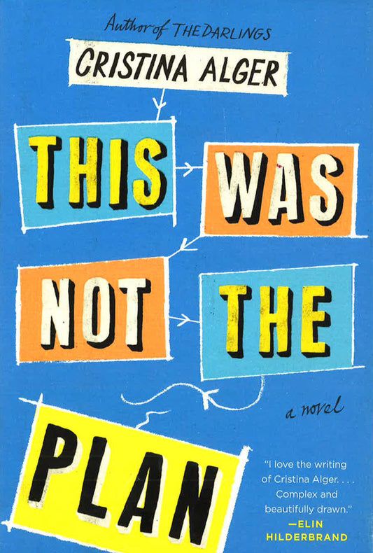 This Was Not The Plan: A Novel, Alger, Cristina