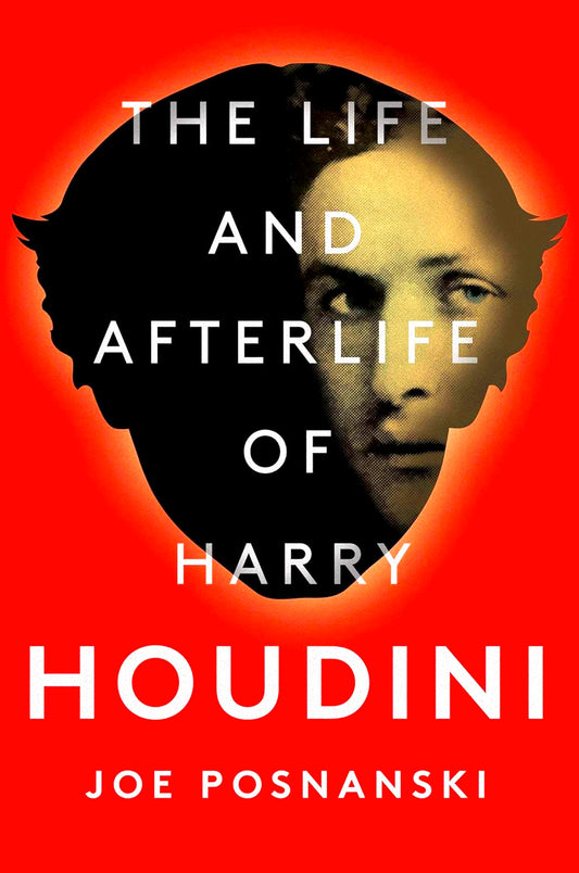 The Life And Afterlife Of Harry Houdini