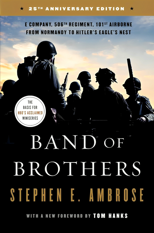 Band Of Brothers: E Company, 506th Regiment, 101st Airborne From Normandy To Hitler's Eagle's Nest