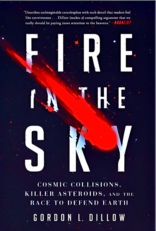 Fire In The Sky: Cosmic Collisions, Killer Asteroids, And The Race To Defend Earth