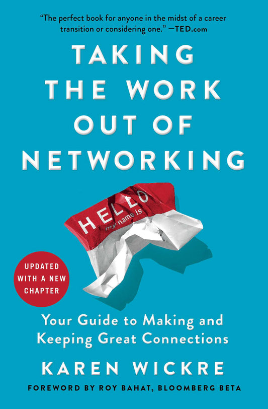 Taking The Work Out Of Networking: Your Guide To Making And Keeping Great Connections