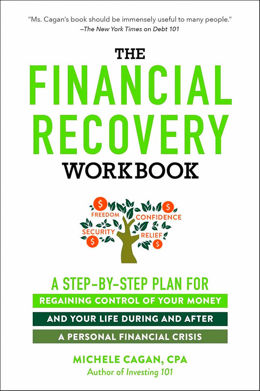 The Financial Recovery Workbook: A Step-by-Step Plan for Regaining Control of Your Money and Your Life During and after a Personal Financial Crisis