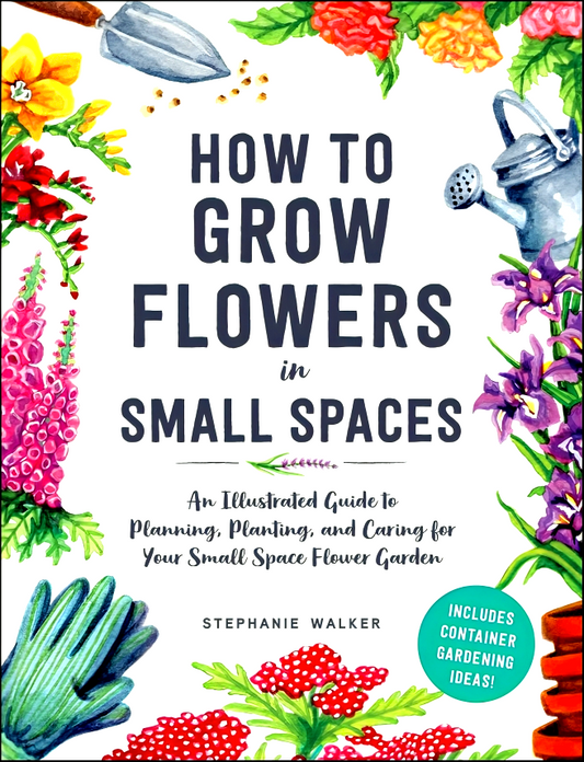 How To Grow Flowers In Small Spaces