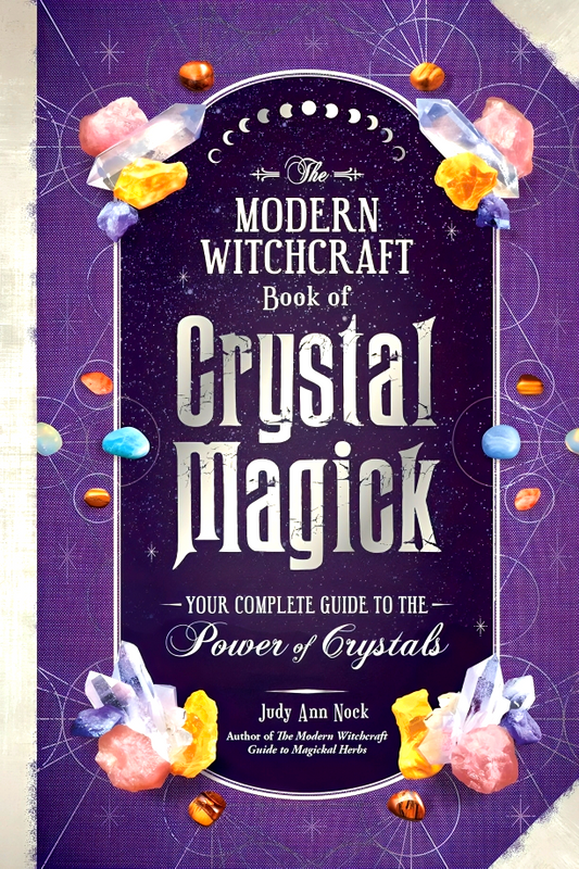 The Modern Witchcraft Book of Crystal Magick: Your Complete Guide to the Power of Crystals