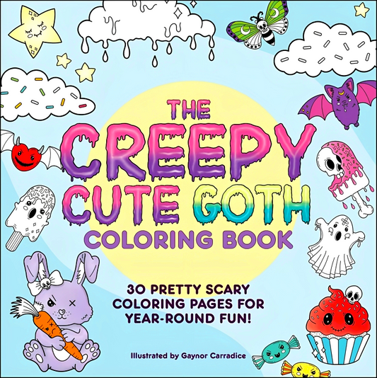 The Creepy Cute Goth Coloring Book: 30 Pretty Scary Coloring Pages For Year-Round Fun!