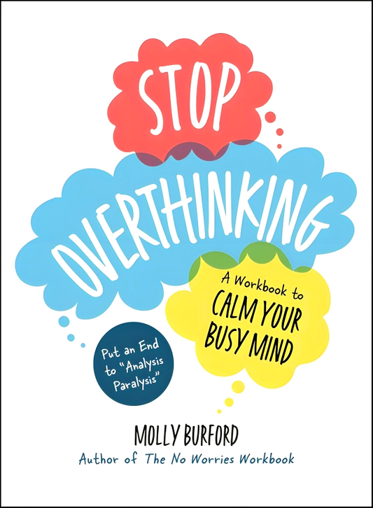 Stop Overthinking: A Workbook To Calm Your Busy Mind