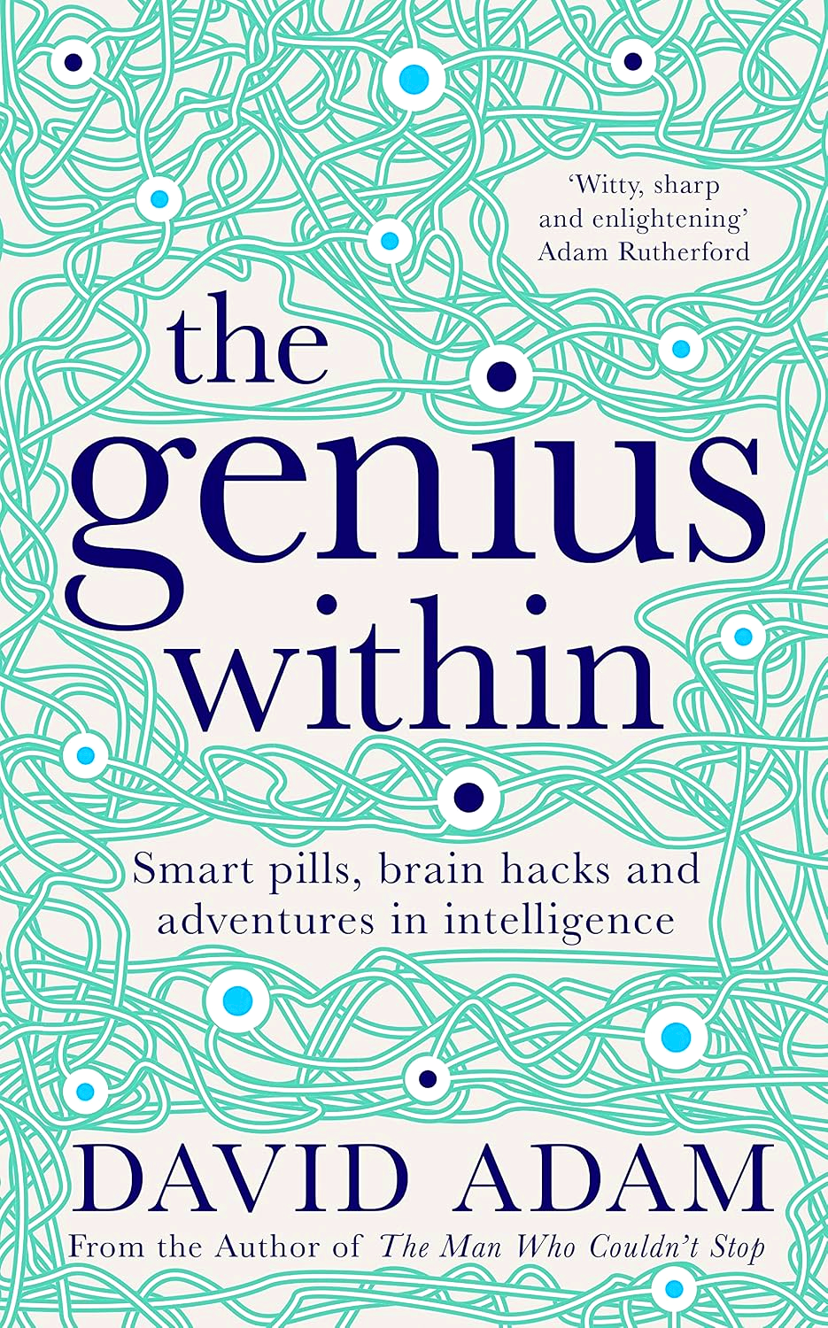 The Genius Within: Smart Pills, Brain Hacks And Adventures In Intelligence by David Adam – book cover