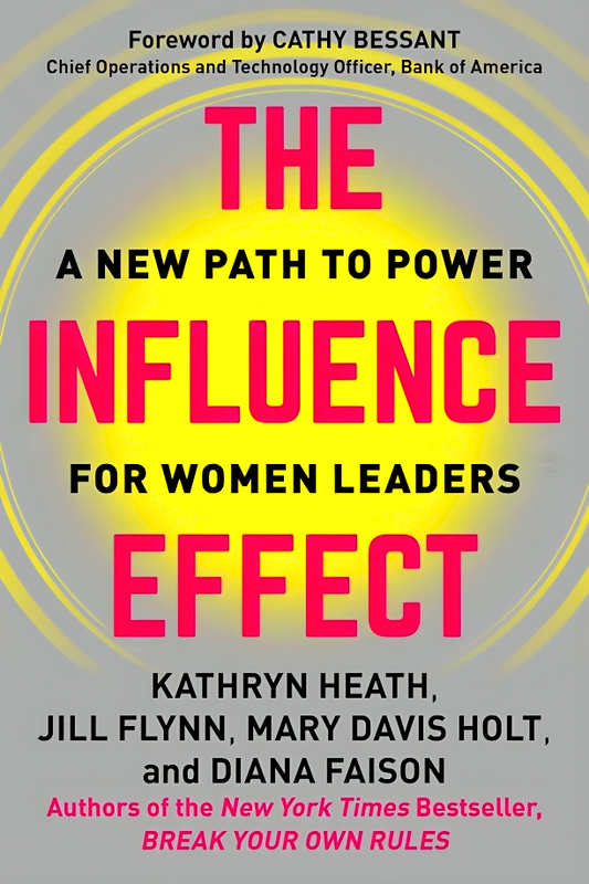 The Influence Effect: A New Path to Power for Women Leaders