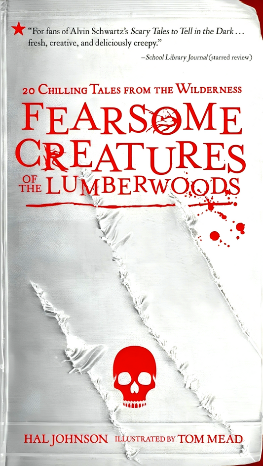 Fearsome Creatures Of The Lumberwoods : 20 Chilling Tales From The Wilderness