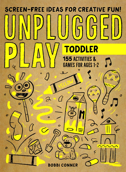 Unplugged Play: Toddler: 155 Activities & Games For Ages 1-2