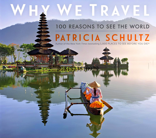 Why We Travel: 100 Reasons To See The World