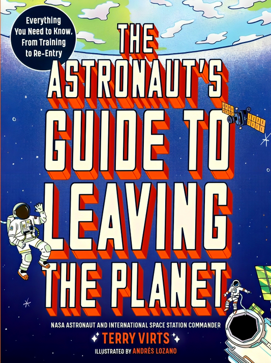 The Astronaut's Guide To Leaving The Planet