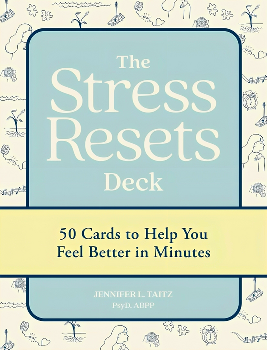 The Stress Resets Deck: 50 Cards To Help You Feel Better In Minutes