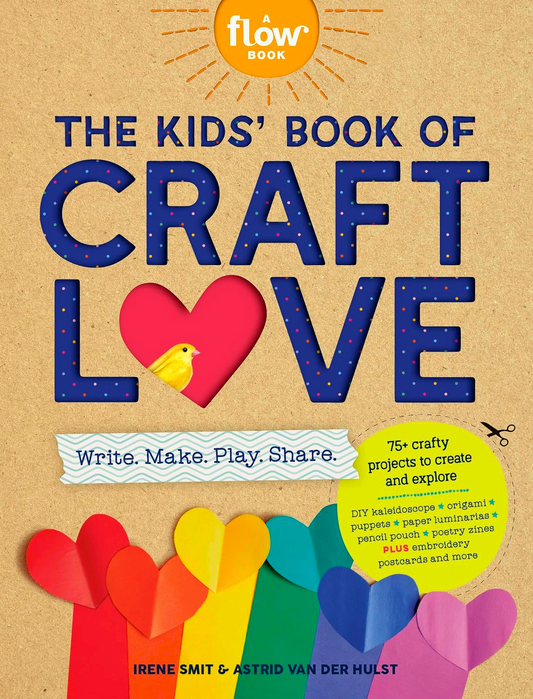 The Kids' Book of Craft Love: Write. Make. Play. Share