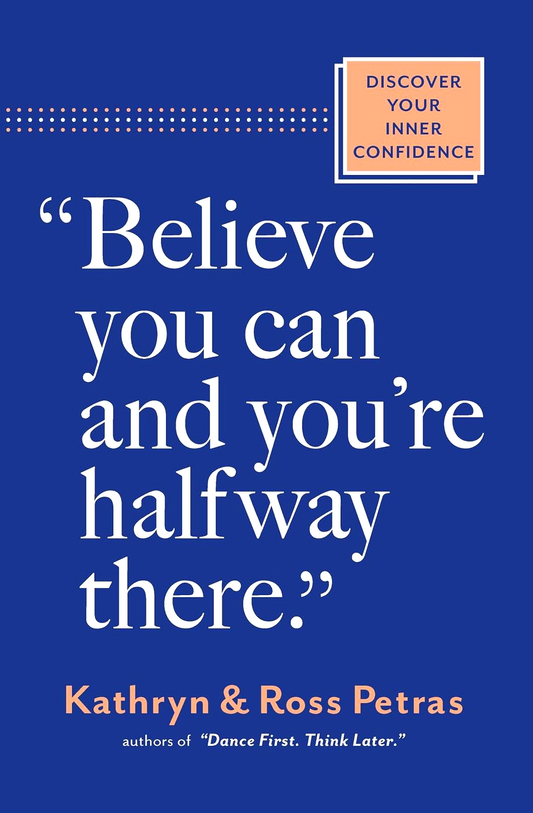 "Believe You Can And You're Halfway There"