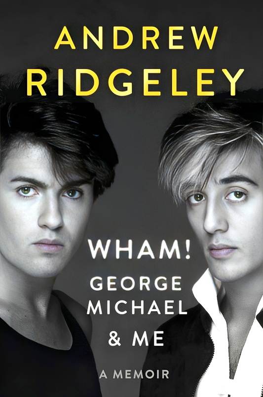 Wham!, George Michael, And Me: A Memoir