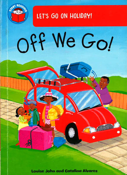 Start Reading: Let'S Go On Holiday!-Off We Go!