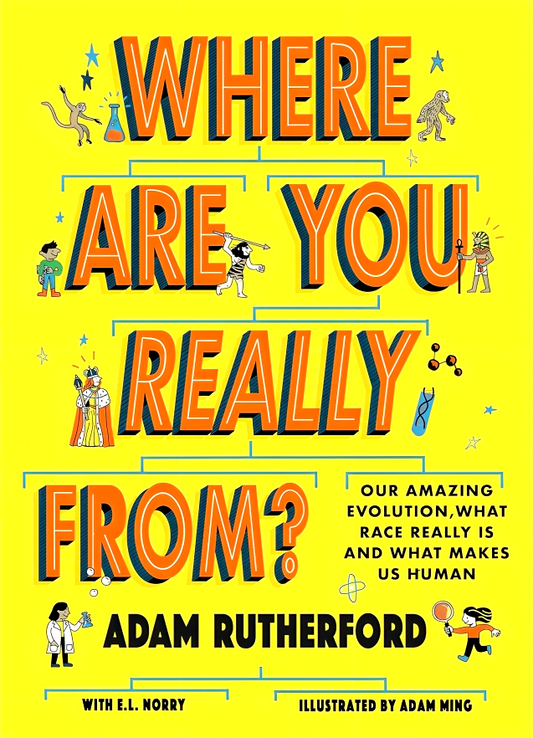 Where Are You Really From?: Our amazing evolution, what race really is and what makes us human