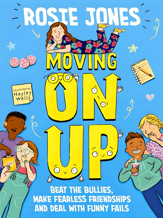 Moving On Up: Beat the bullies, make fearless friendships and deal with funny fails