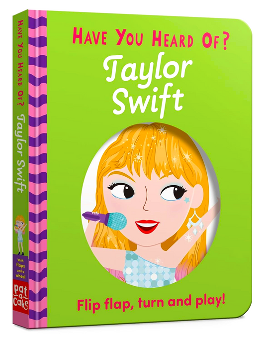 Have You Heard Of?: Taylor Swift: Flip Flap, Turn and Play!