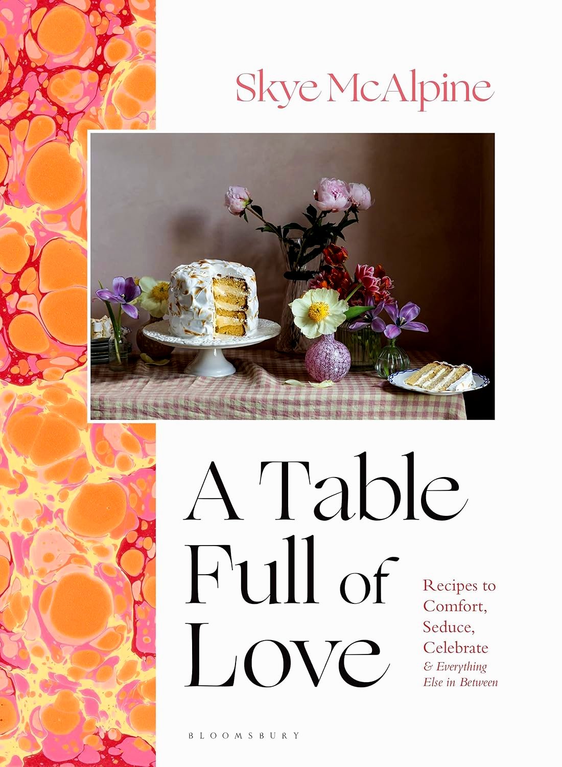 A Table Full of Love: Recipes to Comfort, Seduce, Celebrate & Everything Else in Between by Skye Mcalpine – book cover