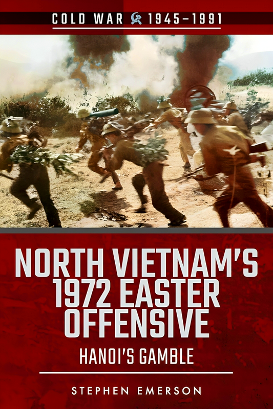 North Vietnam's 1972 Easter Offensive: Hanoi's Gamble