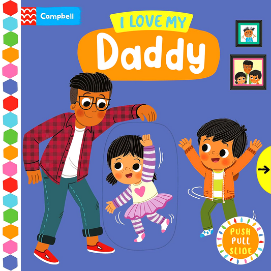 I Love My Daddy: A Push, Pull, Slide Book