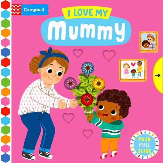 I Love My Mummy: A Push, Pull, Slide Book