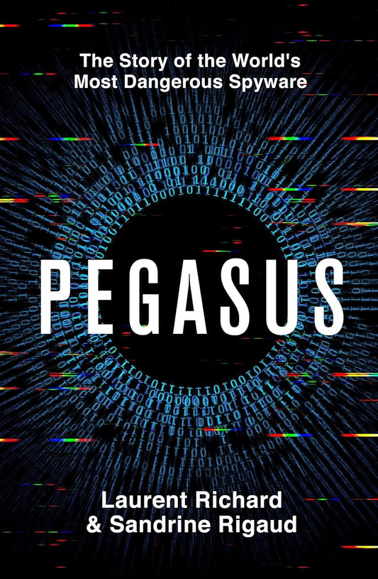 Pegasus: The Story Of The World's Most Dangerous Spyware