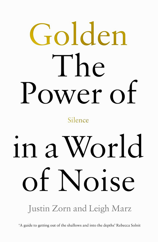 Golden: The Power Of Silence In A World Of Noise