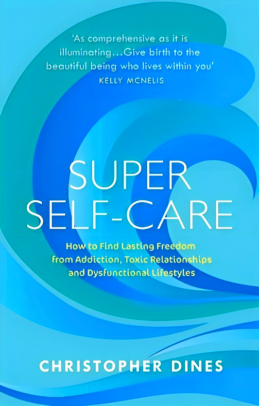 (Original Price RM19.90) Super Self-Care: How to Find Lasting Freedom from Addiction, Toxic Relationships and Dysfunctional Lifestyles