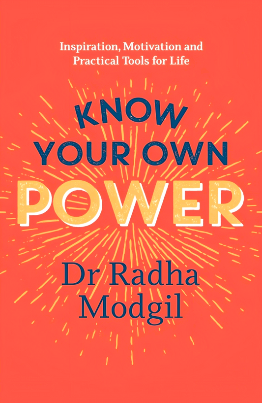 Know Your Own Power: Inspiration, Motivation and Practical Tools For Life
