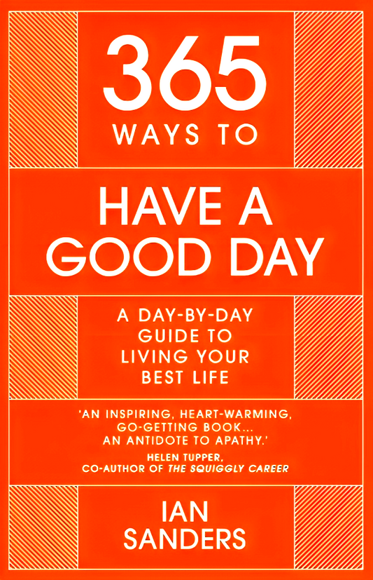 365 Ways to Have a Good Day: A Day-by-day Guide to Living Your Best Life