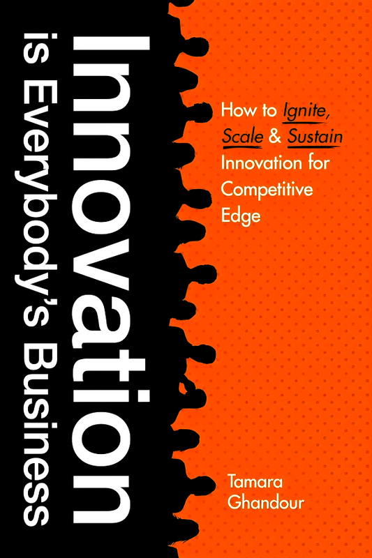 Innovation is Everybody's Business: How to ignite, scale, and sustain innovation for competitive edge