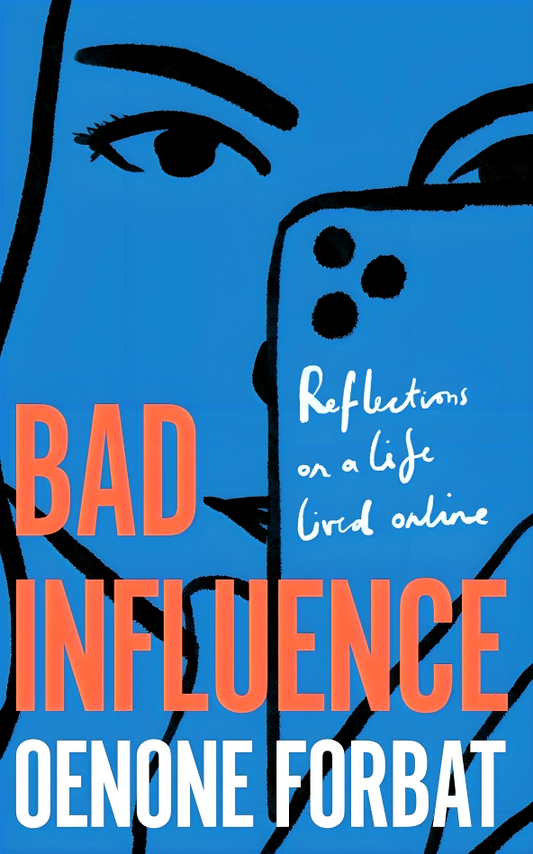 Bad Influence: The Buzzy Debut Memoir About Growing Up Online