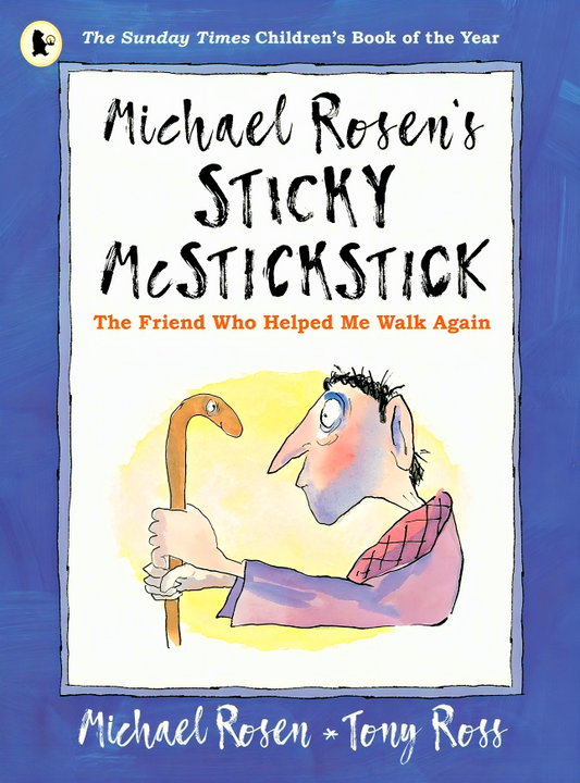 Michael Rosen's Sticky McStickstick: The Friend Who Helped Me Walk Again