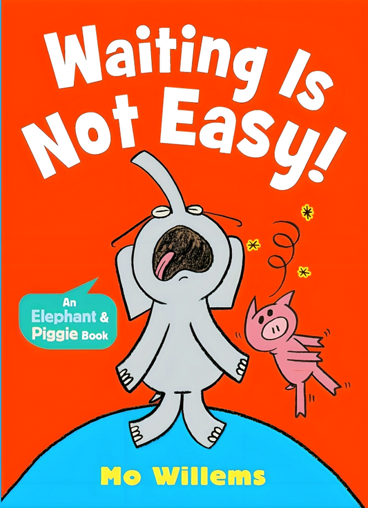 Elephant & Piggie: Waiting Is Not Easy!