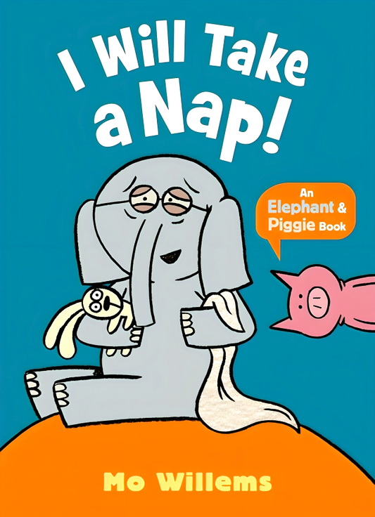 Elephant & Piggie: I Will Take A Nap!