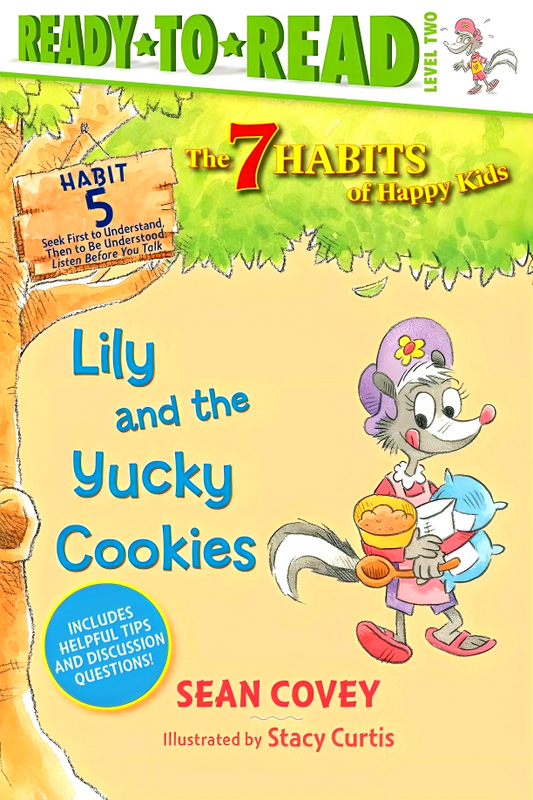 Ready To Read Level 2: The 7 Habits Of Happy Kids Lily And The Yucky Cookies