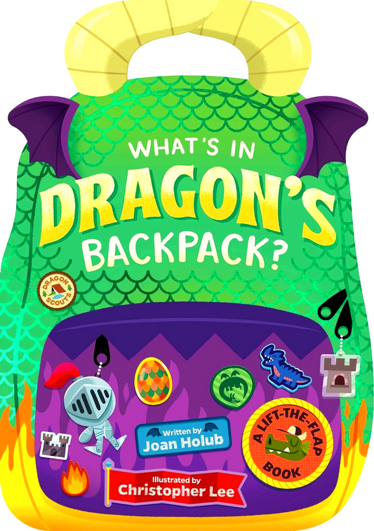 What's in Dragon's Backpack?: A Lift-the-Flap Book