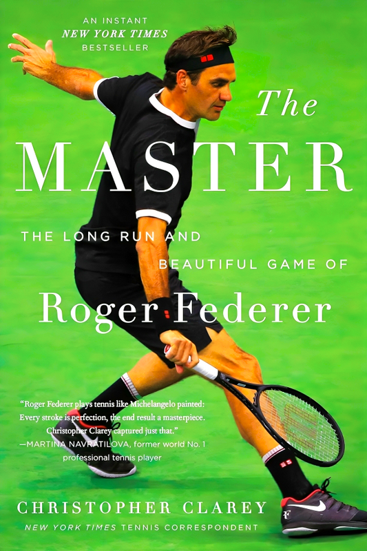 The Master: The Long Run and Beautiful Game of Roger Federer