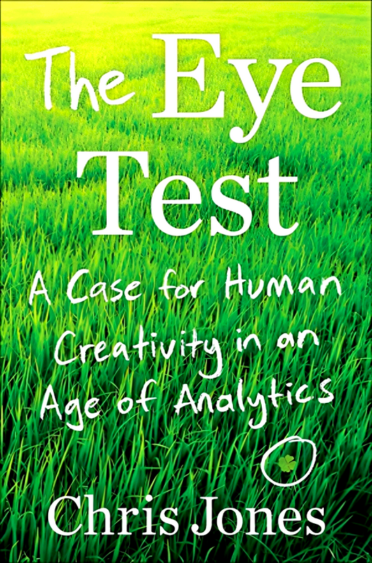 The Eye Test: A Case For Human Creativity In The Age Of Analytics