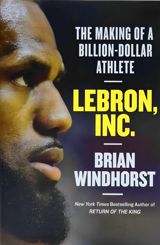 Lebron, Inc.: The Making Of A Billion-Dollar Athlete