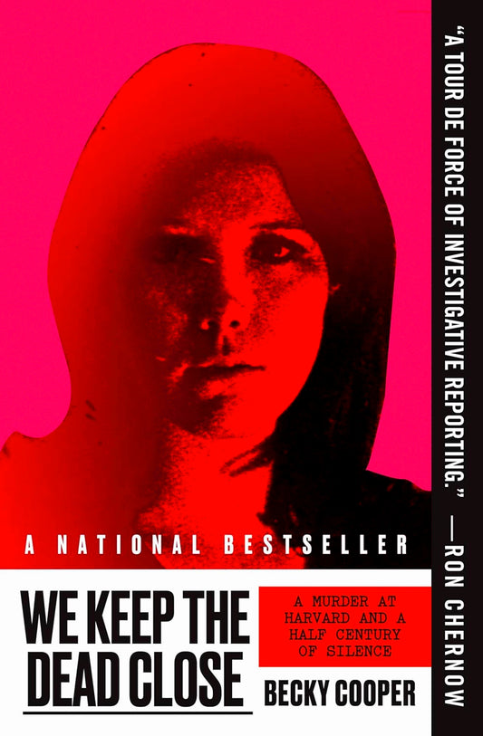 We Keep the Dead Close: A Murder at Harvard and a Half Century of Silence