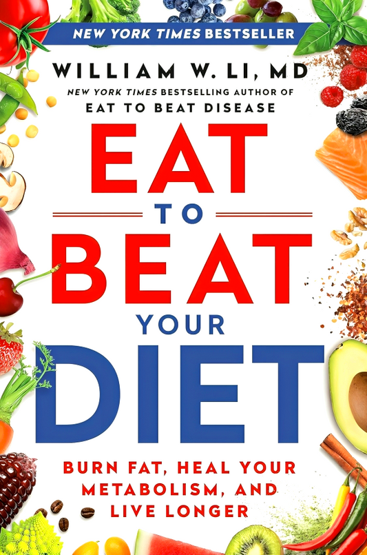 Eat to Beat Your Diet: Burn Fat, Heal Your Metabolism, and Live Longer