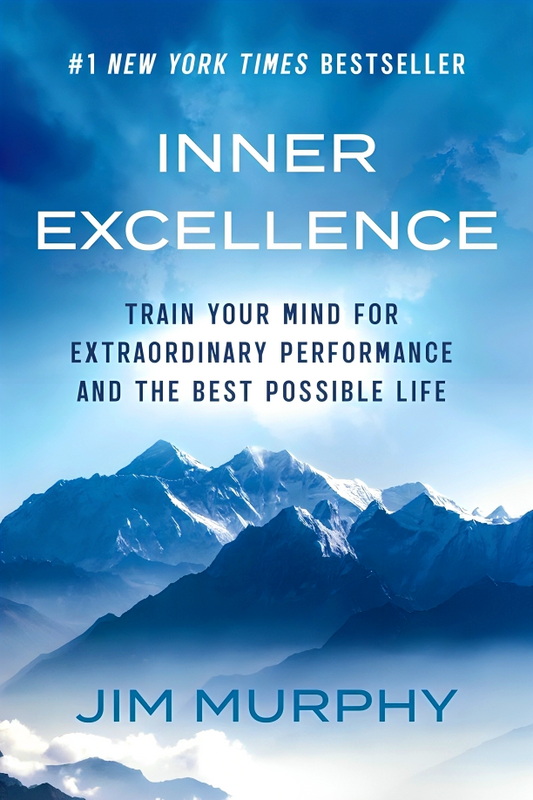 Inner Excellence: Train Your Mind for Extraordinary Performance and the Best Possible Life