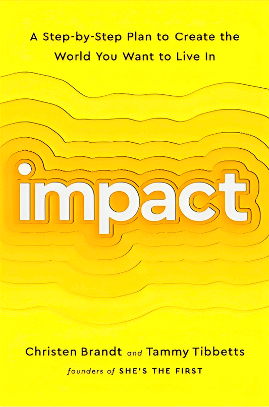 Impact: A Step-by-Step Plan to Create the World You Want to Live In
